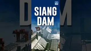 Siang Dam Controversy | Arunachal Pradesh | Daily News Analysis | NEXT IAS