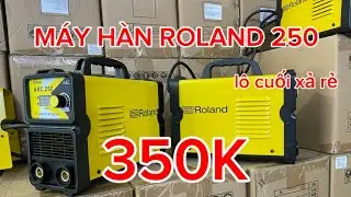 🛑🛑THANH LÝ MÁY HÀN ROLAND 250 CHUYÊN QUE 3,2LY QUÁ CHẤT LƯỢNG,MÁY ĐẸP.100 CON CUỐI CÙNG GIẢM 350k/C
