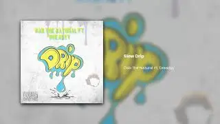 Slow Drip (Dab The Natural X Dreadyy)