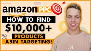 Amazon PPC: Find $10,000 Products For ASIN Targeting!