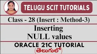 ORACLE 21C || Class-28 : Inserting NULL values || Oracle 21C తెలుగులో || Telugu Scit Tutorials