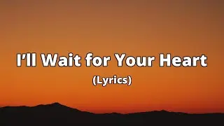 I&rsquo;ll Wait for Your Heart | A Promise Without Pressure