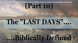 #10) Isaiah's Apocalypse, Ch. 26-27 (The Last Days....Biblically Defined Series)