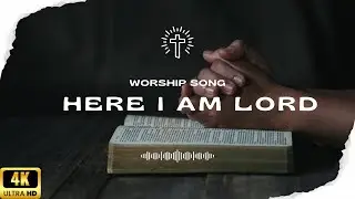 Here I am Lord | Christian Worship Song | Ultra HD | Zelfinberg Studios | 4K