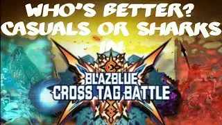 Who Is Better? Casuals or Sharks In BBTAG?