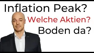 Inflation Peak? Erstmal Boden? Welche Aktien?