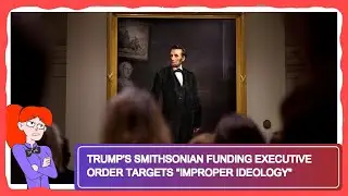 Trump's Smithsonian Funding Executive Order Targets 
