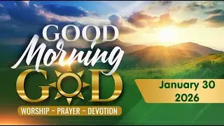 Good Morning, God - 30 January 2026
