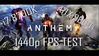 ANTHEM GAMEPLAY | 1440P | 980 Ti | 8700K