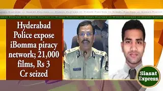 Hyderabad Police expose iBomma piracy network; 21,000 films, Rs 3 Cr seized | @ 02:30pm | 17-Nov-25