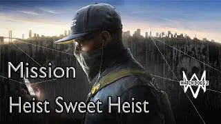 Watch Dogs 2 Mission Heist Sweet Heist