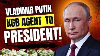 Vladimir Putin: From KGB Agent to Russia’s Most Powerful Man