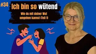 #34 Ich bin so wütend - Wie du mit deiner Wut umgehen kannst (Teil 1)