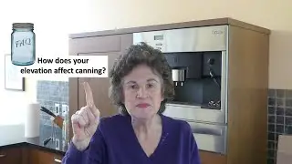 Canning FAQ: Your location's elevation matters when you can