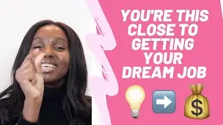 How to get your dream job - 6 Steps to landing your dream job