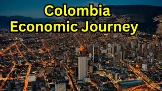 The Economic Rise of Colombia | From Violence to Investment