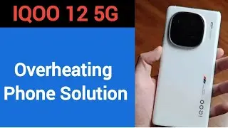 overheating phone solution IQOO 12 5G, How to fix Hanging problem in IQOO 12 5G