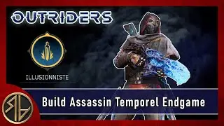 [FR] Illusionniste Assassin Temporel ⚡ Outriders ENDGAME Expédition lvl 15 ⚡ Guide / BUILD Trickster