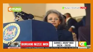 Ethiopia's President Sahle-Work Zewde gives her tribute to the late Mzee Moi