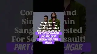 THAMMA AND STREE COMPOSER AND SINGER SACHIN SANGHVI ARRESTED FOR SE*UAL ASSAULT!