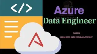 Day 16 Azure Data Engg with Data FactoryFactory