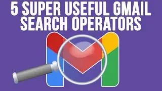 5 of the Most Useful Gmail Search Operators