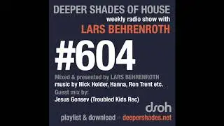 Deeper Shades Of House 604 w/ excl. guest mix by JESUS GONSEV - DEEP HOUSE DJ MIX and RADIO SHOW