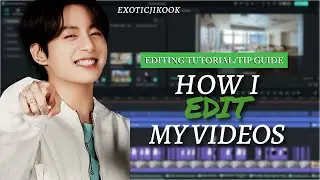 How I Edit My Videos | Tutorial Guide