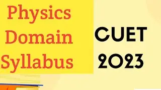 Cuet Physics Domain Syllabus || Cuet Enterance Examination 2023 || B.SC || Cuet Physics Syllabus
