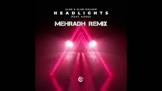 Alok & Alan Walker - Headlights (MehraDh Remix)