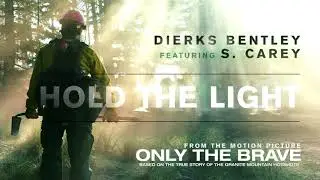 Dierks Bentley Hold The Light From Only The Brave Soundtrack Audio ft S Carey