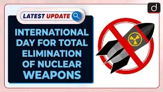 International Day For Total Elimination of Nuclear Weapons | Latest update | Drishti IAS English