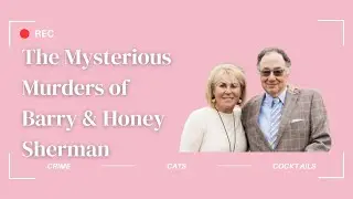 The Mysterious Murders of Barry and Honey Sherman
