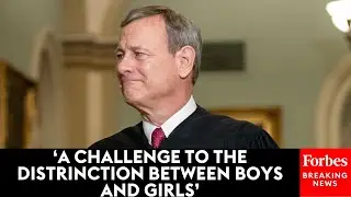 John Roberts Asks Attorney: Do You Want 'An Exception To The Biological Definition Of Girls?'