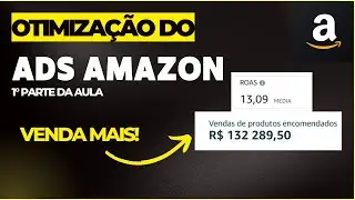 Como Otimizar Campanhas no Amazon Ads e ter mais Vendas! Parte 1