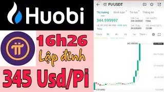 Video s&agrave;n Huobi lập đỉnh gi&aacute; Pi 345 Usd/Pi. Đăng k&yacute; Pi Network link b&ecirc;n dưới | Tiền Điện Tử 24h |