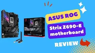 ASUS ROG Strix Z690-E Gaming WiFi 6E LGA 1700(Intel 12th Gen)ATX gaming motherboard Review