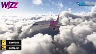 Barcelona to Budapest - MSFS 2024 - Wizzair - Say Intentions AI