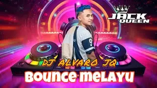 DJ BOUNCE MELAYU DJ ALVARO JQ