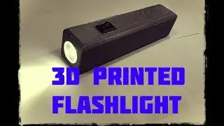 DIY - 3D Printed Flashlight