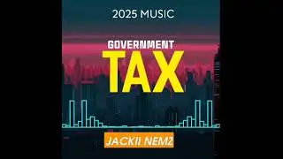 Government Tax(JACKII NEMZ-SINGLE)PNG 2025 OFFICIAL VIBEZ🎵🎶🔥⚡