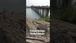 DHUBRI ASSAM.......,..Dhubri to Fulbari Bridge