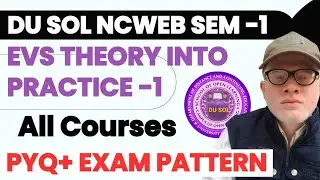 DU SOL ENVIRONMENTAL SCIENCE (EVS) THEORY INTO PRACTICE -1 FIRST SEMESTER EXAM PATTERN+ PYQ