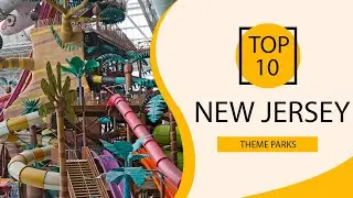 Top 10 Best Theme Parks to Visit in New Jersey | USA - English
