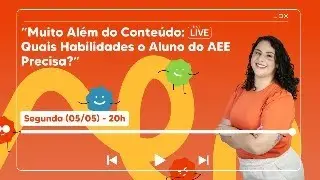 Muito além do conteúdo: Quais são as habilidades que o aluno do AEE precisa?