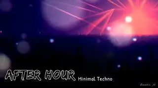 After Hour | Minimal Techno [Classic]