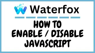 How To Turn On Or Off JavaScript In The Waterfox Web Browser | PC Tutorial