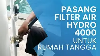 Pasang Filter Air HYDRO 4000 Untuk Rumah Tangga | Filter Air HYDRO |  Hub. 0811800254