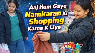 Aaj Hum Gaye Namkaran Ki Shopping Karne K Liye 😊 🛍️ 🛒