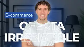 C&oacute;mo crear una oferta irresistible para tu e-commerce (la clave para escalar)